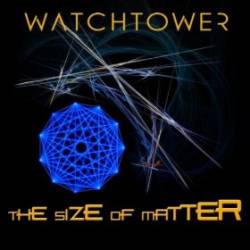 Watchtower (USA) : The Size of Matter